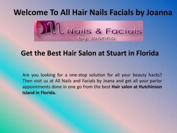 Hair salon in Stuart, Florida - All Hair Nails Facials by Joanna