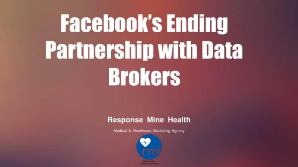 Facebook's Ending Partnership with Data Brokers | Response Mine Health