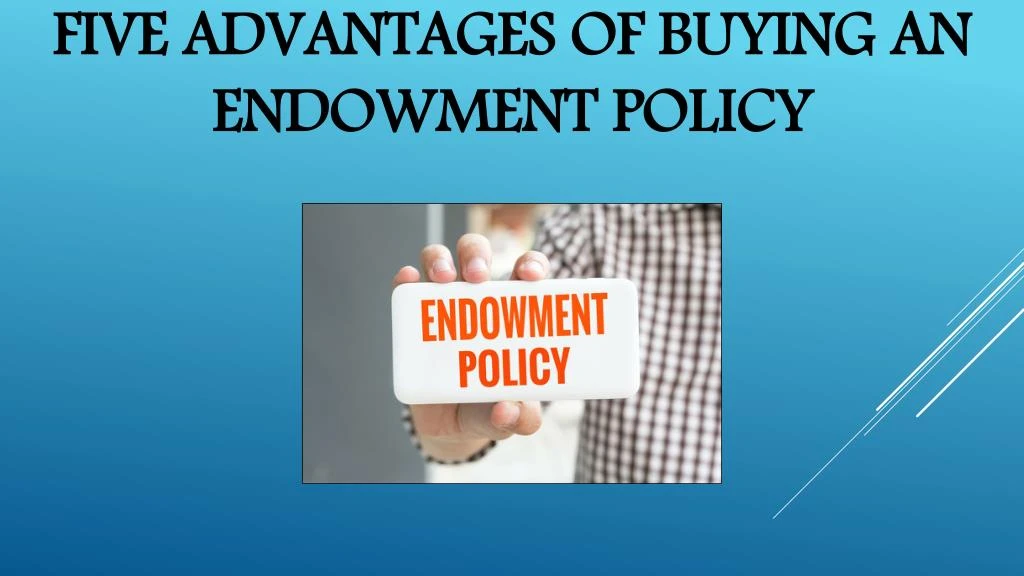 five advantages of buying an endowment policy