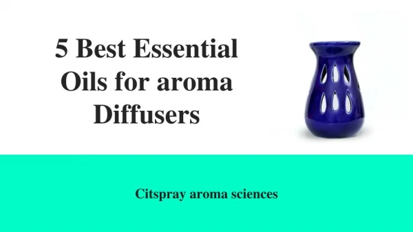 5 Best Essential Oils for aroma Diffusers April 24, 2018