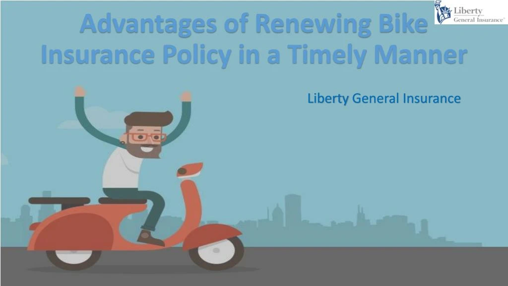 advantages of renewing bike insurance policy in a timely manner