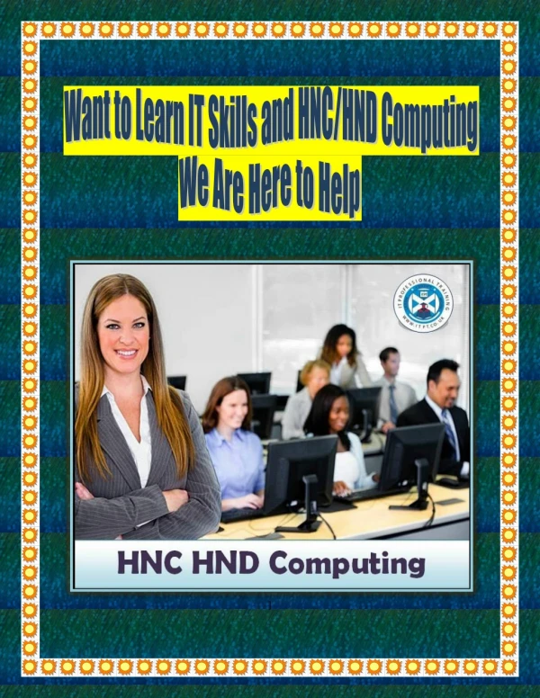 Want to Learn IT Skills and HNC/HND Computing? We Are Here to Help