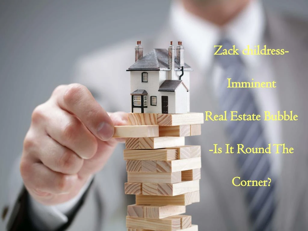 zack childress imminent real estate bubble