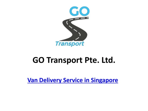Go Transport Pte. Ltd.- Van Delivery Service in Singapore