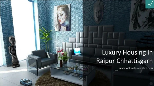 Luxury Housing in Raipur Chhattisgarh