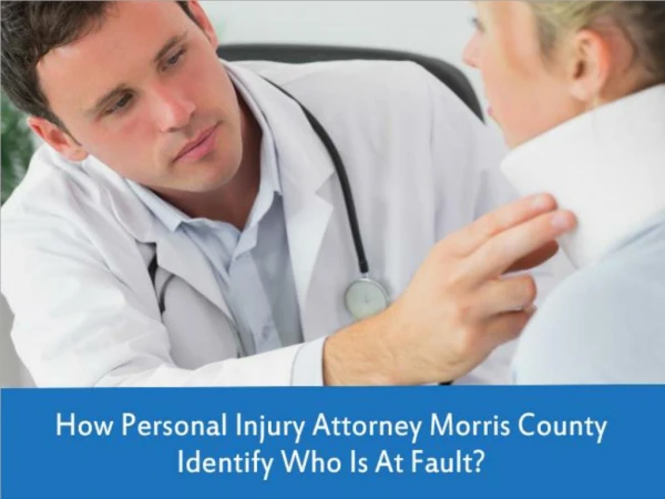 How Personal Injury Attorney Morris County Identify Who Is At Fault?