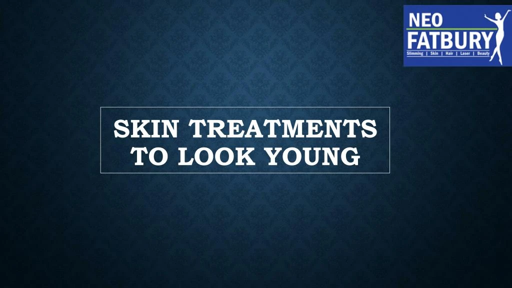 skin treatments to look young