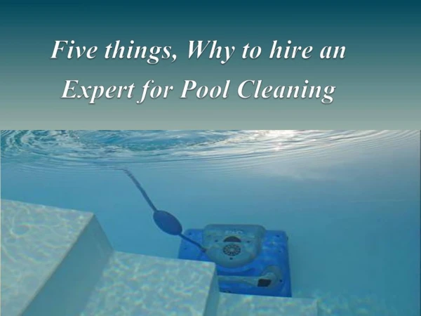 Five things, Why to hire an expert for Pool Cleaning