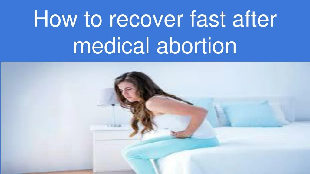 how to recover fast after medical abortion
