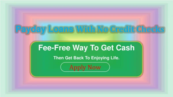 Payday Loans With No Credit Checks – Superb Way To Access Funds Under Emergency Positions!