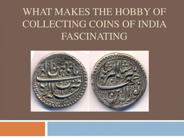 What Makes the Hobby of collecting Coins of India Fascinating?