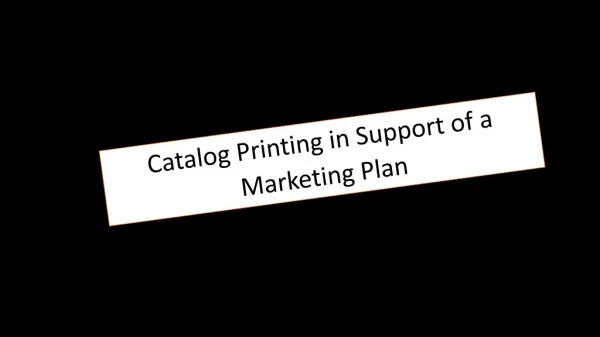 Catalog Printing in Support of a Marketing Plan