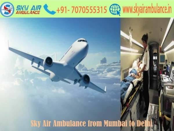 Get Air Ambulance from Mumbai to Delhi at a Low-Cost by Sky Air Ambulance