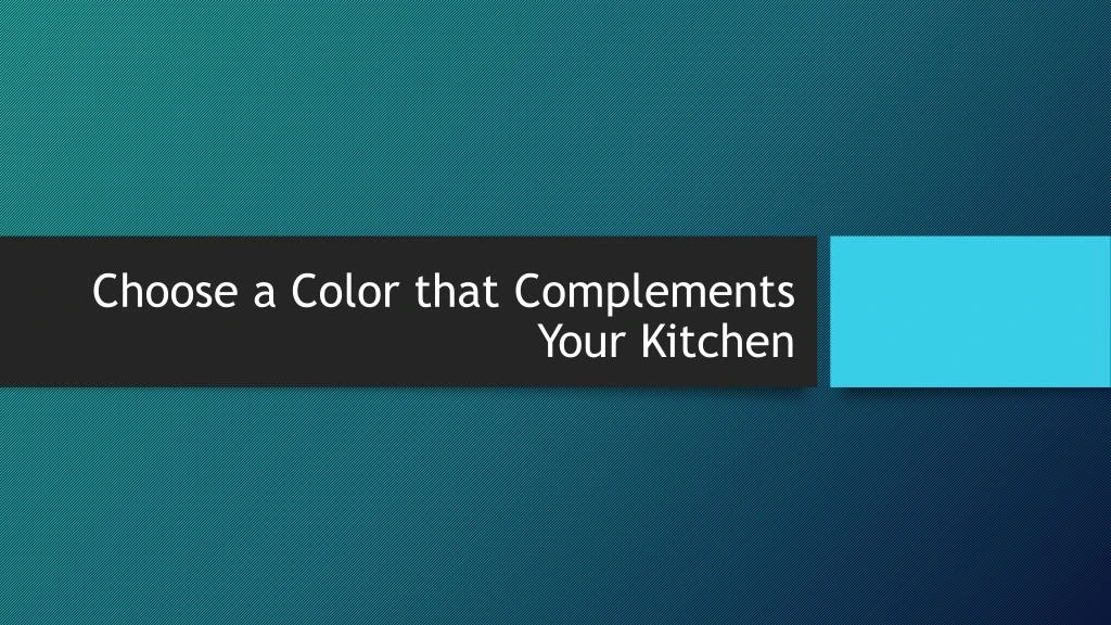 choose a color that complements your kitchen