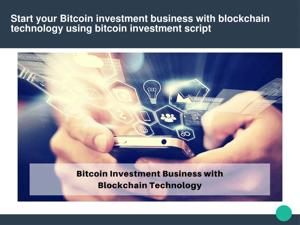 start your bitcoin investment business with blockchain technology using bitcoin investment script