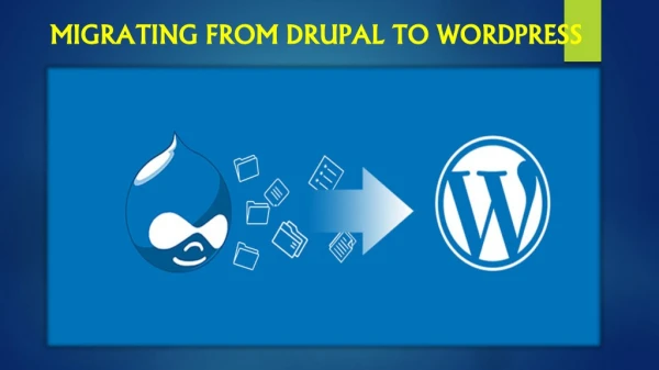 MIGRATING FROM DRUPAL TO WORDPRESS