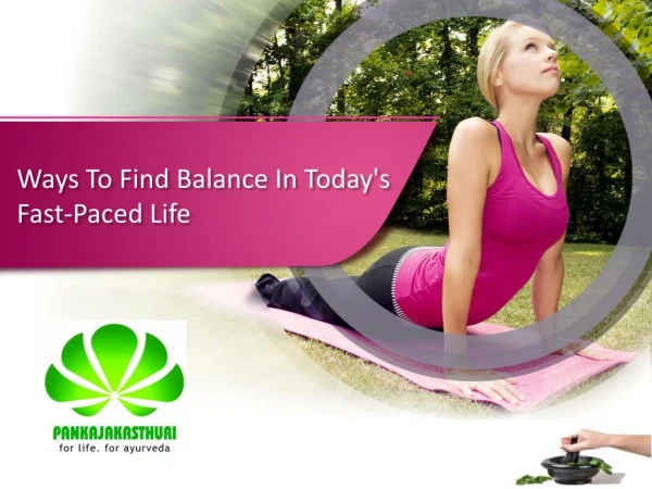 Ways To Find Balance In Today's Fast-Paced Life - Pankajakasthuri