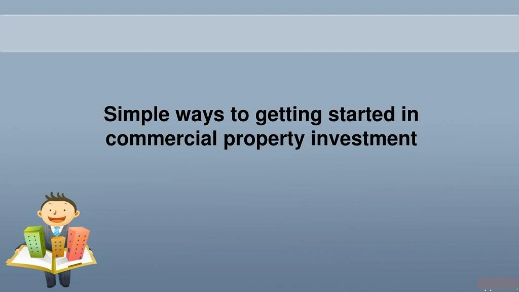 simple w ays to getting started in commercial property investment