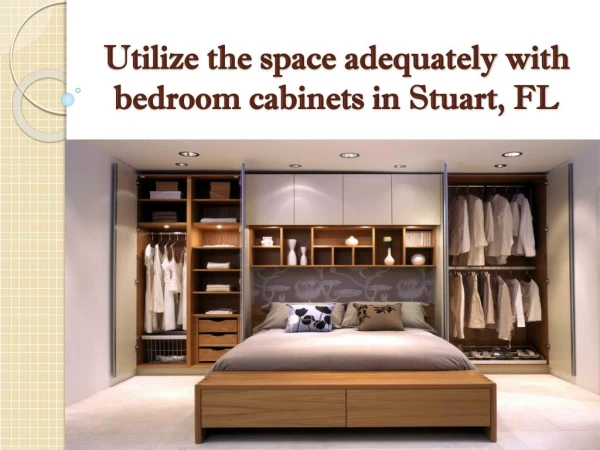 Utilize the space adequately with bedroom cabinets in Stuart, FL