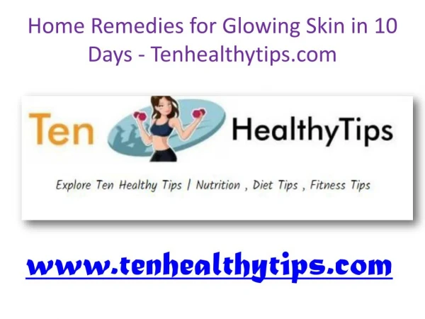 Home Remedies for Glowing Skin in 10 Days - Tenhealthytips.com