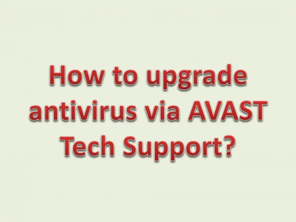 How to upgrade antivirus via AVAST Tech Support?