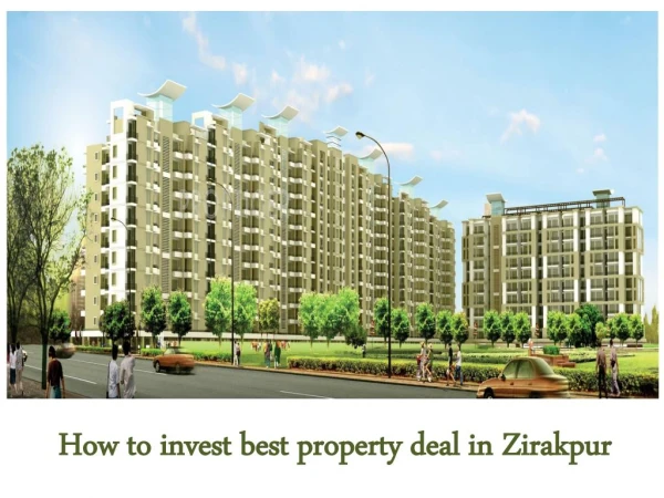 How to invest best property in Zirakpur?