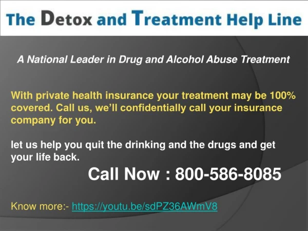 The Detox and Treatment Help Line 800-586-8085