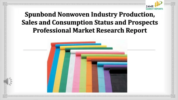 Spunbond Nonwoven Industry Production, Sales and Consumption Status and Prospects Professional Market Research Report