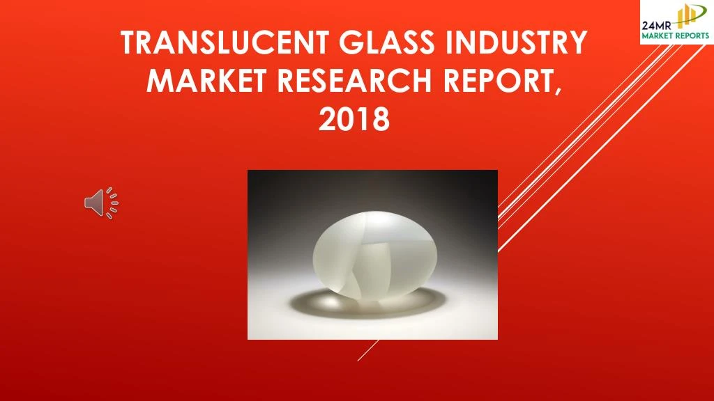 translucent glass industry market research report 2018