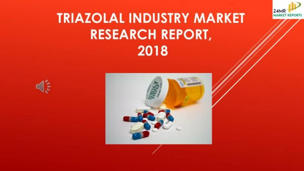 Triazolal Industry Market Research Report, 2018