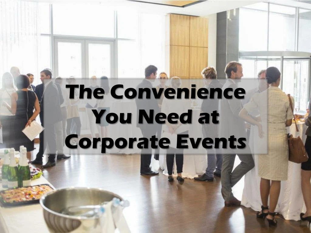 the convenience you need at corporate events