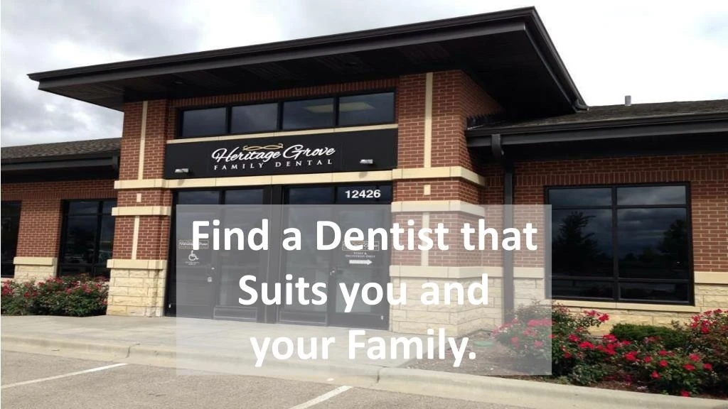 find a dentist that suits you and your family
