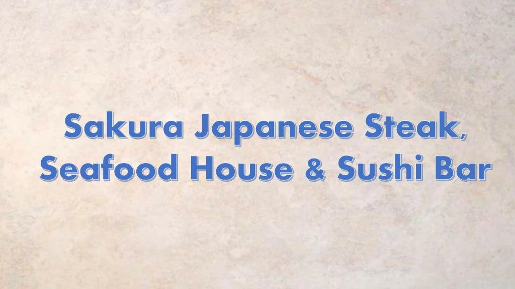 sakura japanese steak seafood house sushi bar