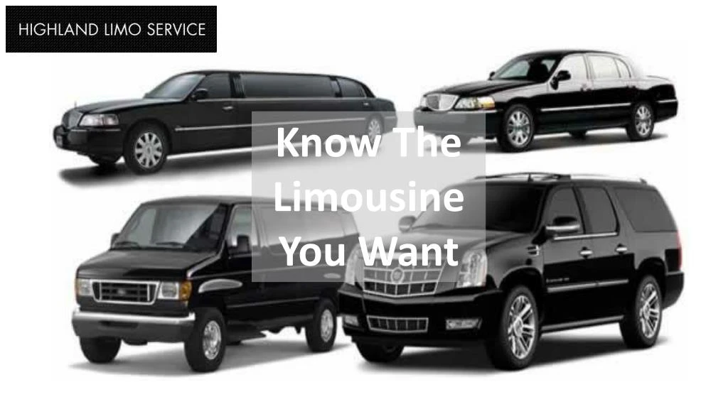 know the limousine you want