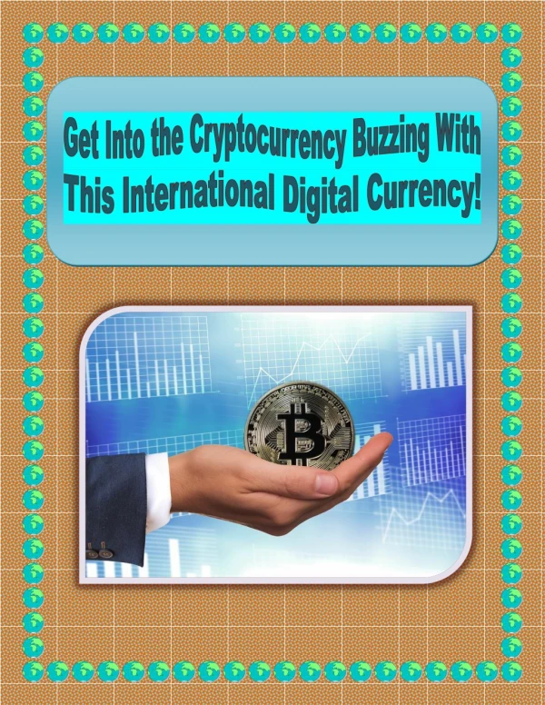 Get Into the Cryptocurrency Buzzing With This International Digital Currency!