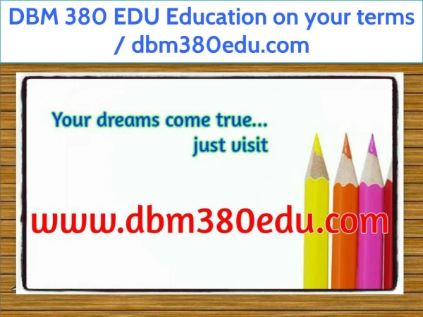 DBM 380 EDU Education on your terms / dbm380edu.com