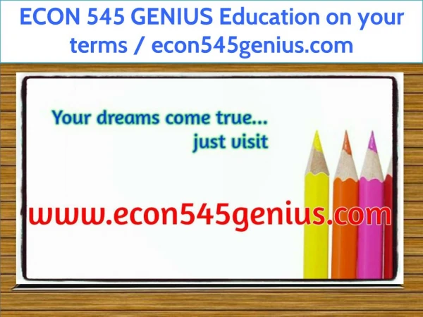 ECON 545 GENIUS Education on your terms / econ545genius.com