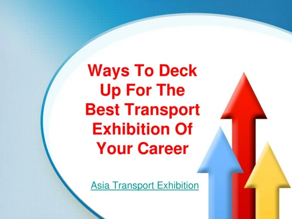Ways To Deck Up For The Best Transport Exhibition Of Your Career