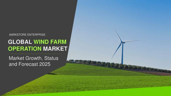 Global Wind Farm Operation Market Growth, Status and Forecast 2025