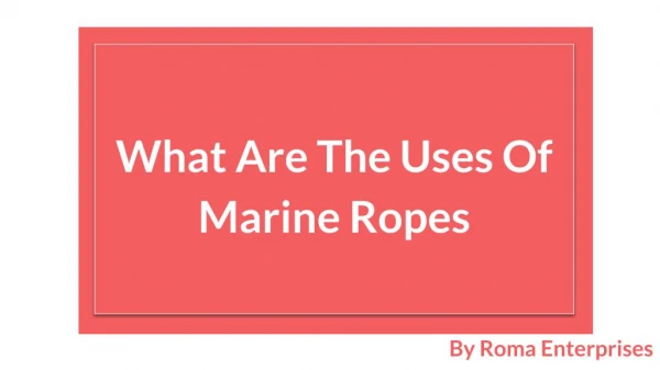 What Are The Uses Of Marine Ropes?