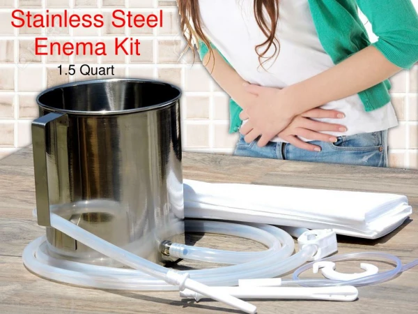 Stainless Steel Enema Buckets, Kits and Accessories