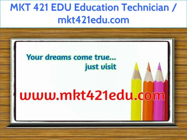 MKT 421 EDU Education Technician / mkt421edu.com