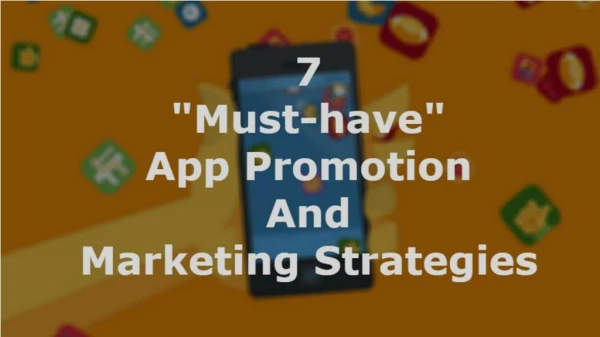7 "Must-have" App Promotion And Marketing Strategies
