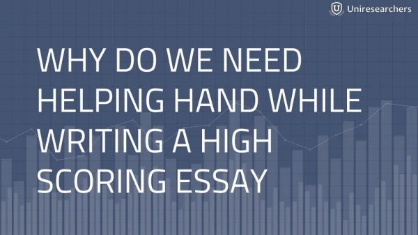 Why do we need helping hand while writing a high scoring essay