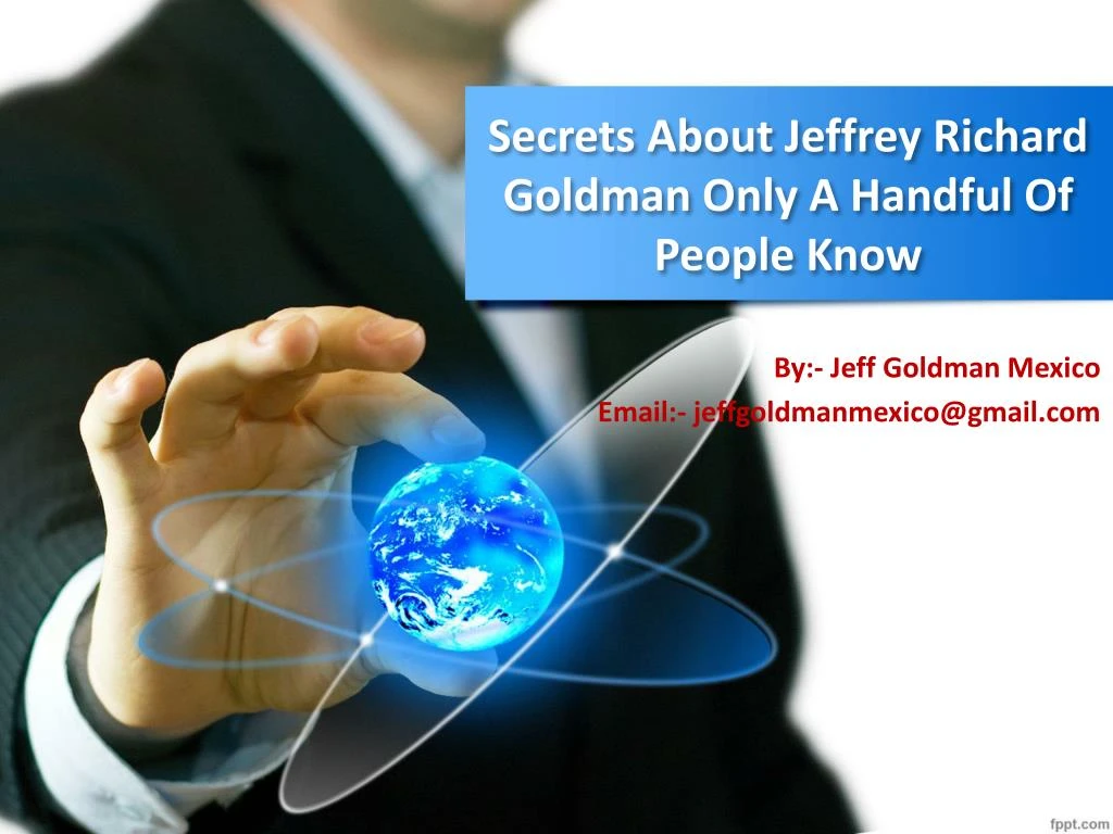 secrets about jeffrey richard goldman only a handful of people know