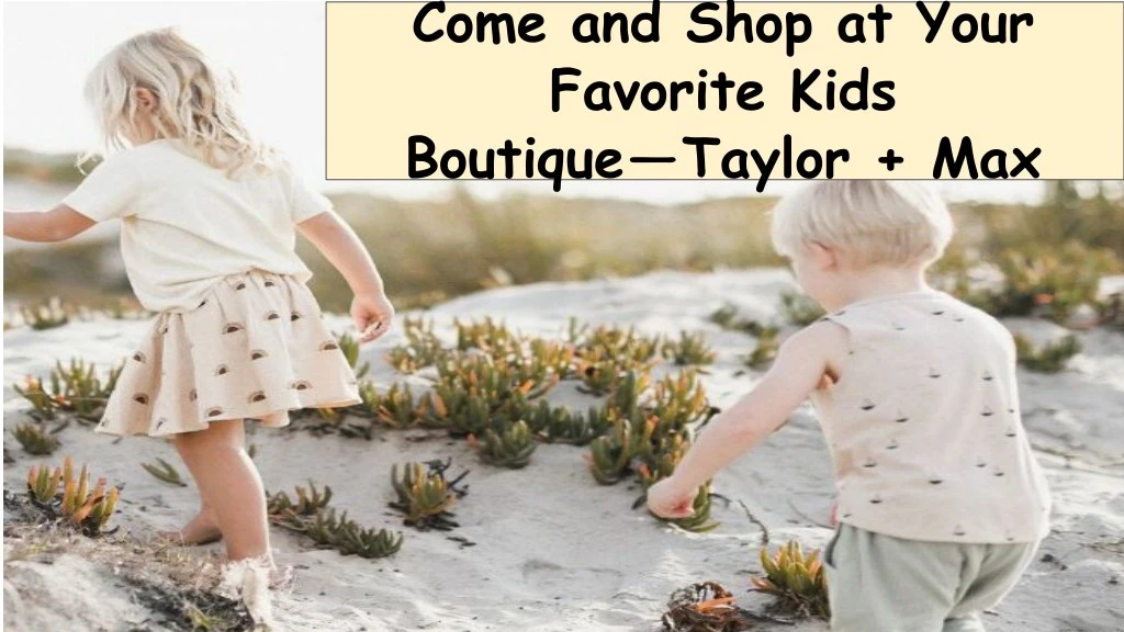 come and shop at your favorite kids boutique
