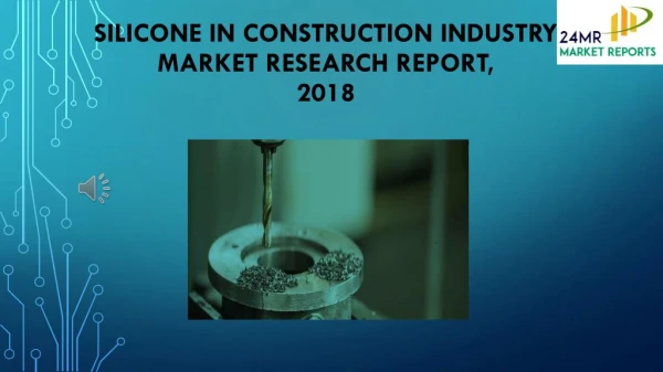 Silicone in Construction Industry Market Research Report, 2018
