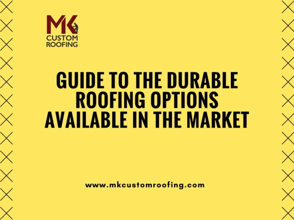 Guide to the Durable Roofing Options Available in the Market