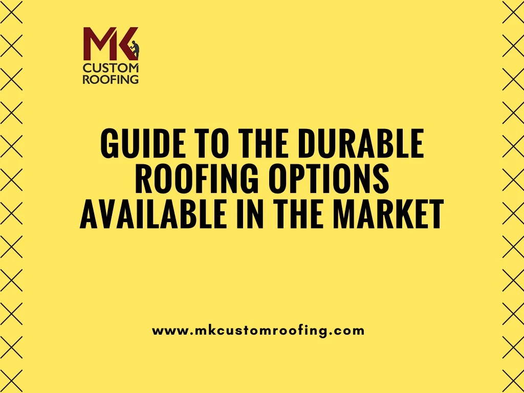 guide to the durable roofing options available