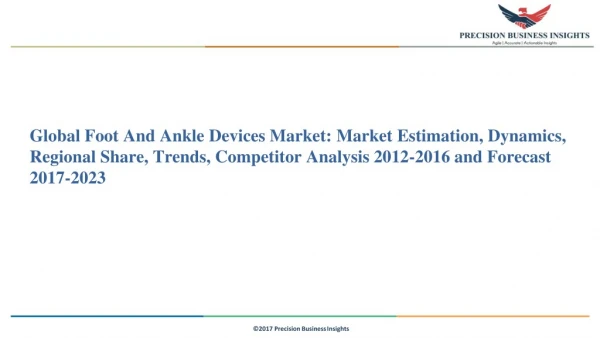 Global Foot and Ankle Devices Market: Market Estimation, Dynamics, Regional Share, Trends, Competitor Analysis 2012-2016